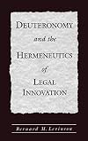 Deuteronomy and the Hermeneutics of Legal Innovation