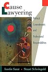 Cause Lawyering: Political Commitments and Professional Responsibilities