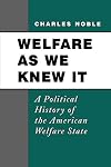 Welfare As We Knew It: A Political History of the American Welfare State