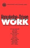 Knowledge-Driven Work: Unexpected Lessons from Japanese and United States Work Practices