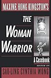 Maxine Hong Kingstons The Woman Warrior A Casebook