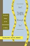 Am I Thin Enough Yet?: The Cult of Thinness and the Commercialization of Identity