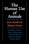 The Human Use of Animals: Case Studies in Ethical Choice