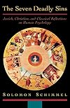 The Seven Deadly Sins: Jewish, Christian, and Classical Reflections on Human Psychology