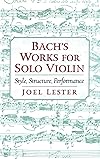 Bach's Works for Solo Violin: Style, Structure, Performance