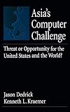 Asia's computer challenge : threat or opportunity for the United States & the world?