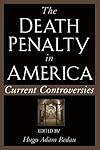 The Death Penalty in America: Current Controversies