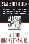 Shades of Freedom: Racial Politics and Presumptions of the American Legal Process