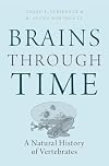 Brains Through Time: A Natural History of Vertebrates