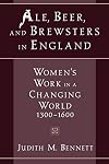 Ale, Beer, and Brewsters in England: Women's Work in a Changing World