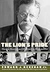 The Lion's Pride: Theodore Roosevelt and His Family in Peace and War