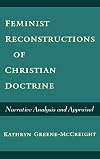Feminist Reconstructions of Christian Doctrine: Narrative Analysis and Appraisal