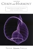 Chaos And Harmony Perspectives On Scientific Revolutions Of The 20th Century