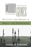 Mood Genes: Hunting for Origins of Mania and Depression (Oxford Paperbacks)