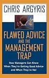 Flawed Advice and the Management Trap: How Managers Can Know When They're Getting Good Advice and When They're Not