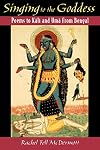 Singing to the Goddess: Poems to Kali and Uma from Bengal