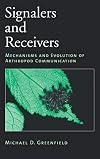 Signalers and Receivers: Mechanisms and Evolution of Arthropod Communication