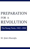 Preparation for a Revolution: The Young Turks, 1902–1908