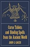 Curse Tablets and Binding Spells from the Ancient World - John G. Gager