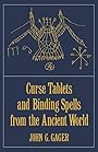 Curse Tablets and Binding Spells from the Ancient World - John G. Gager