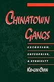 Chinatown Gangs Extortion Enterprise And Ethnicity