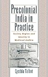 Precolonial India in Practice: Society, Region, and Identity in Medieval Andhra