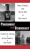 Punishment and Democracy : Three Strikes and You're Out in California
