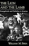 The Lion and the Lamb: Evangelicals and Catholics in America