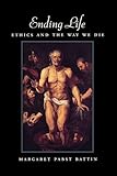 Ending Life Ethics And The Way We Die