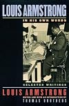 Louis Armstrong, In His Own Words: Selected Writings