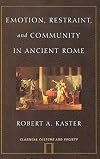 Emotion, Restraint, and Community in Ancient Rome