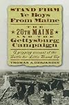 Stand Firm Ye Boys from Maine: The 20th Maine and the Gettysburg Campaign