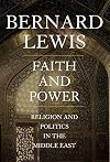 Faith and Power: Religion and Politics in the Middle East