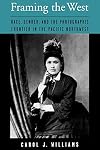 Framing the West: Race, Gender, and the Photographic Frontier in the Pacific Northwest