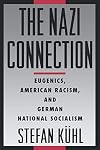The Nazi Connection: Eugenics, American Racism, and German National Socialism