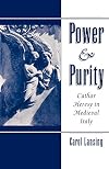 Power & Purity: Cathar Heresy in Medieval Italy