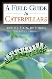 Caterpillars In The Field And Garden A Field Guide To The Butterfly Caterpillars Of North America Butterflies Through Binoculars