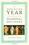 The Book of the Year: A Brief History of Our Seasonal Holidays