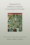 Damascius' Problems and Solutions Concerning First Principles
