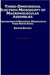 Three-Dimensional Electron Microscopy of Macromolecular Assemblies: Visualization of Biological Molecules in Their Native State