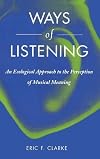 Ways of Listening: An Ecological Approach to the Perception of Musical Meaning