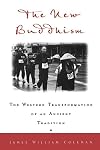 The New Buddhism: The Western Transformation of an Ancient Tradition