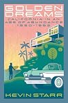 Golden Dreams: California in an Age of Abundance, 1950-1963