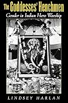 The Goddesses' Henchmen: Gender in Indian Hero Worship