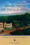Communion of Immigrants: A History of Catholics in America