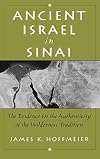 Ancient Israel in Sinai: The Evidence for the Authenticity of the Wilderness Tradition