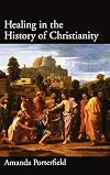 Healing in the History of Christianity