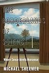 The Borderlands of Science: Where Sense Meets Nonsense