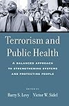 Terrorism and Public Health: A Balanced Approach to Strengthening Systems and Protecting People