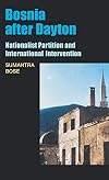 Bosnia after Dayton: Nationalist Partition and International Intervention
